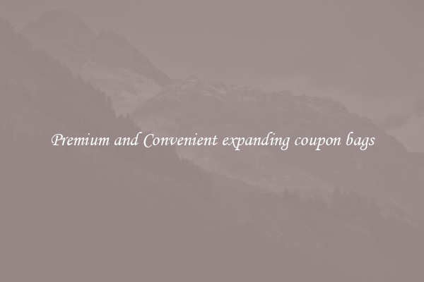 Premium and Convenient expanding coupon bags
