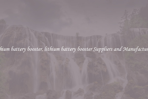 lithium battery booster, lithium battery booster Suppliers and Manufacturers