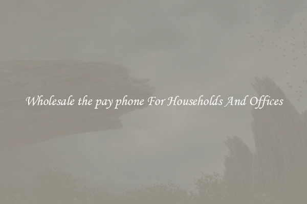 Wholesale the pay phone For Households And Offices