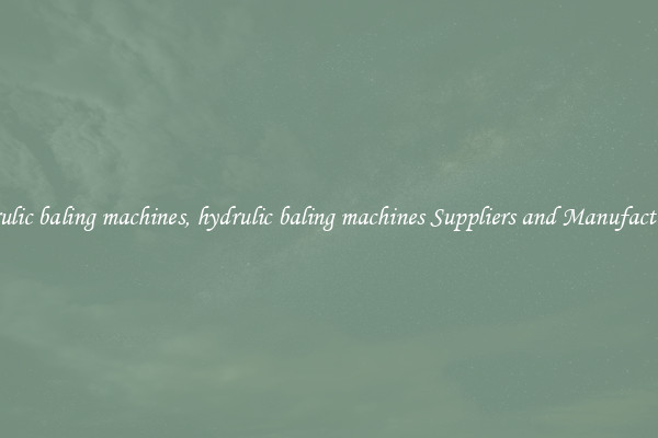 hydrulic baling machines, hydrulic baling machines Suppliers and Manufacturers