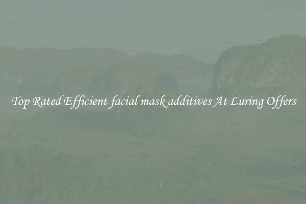 Top Rated Efficient facial mask additives At Luring Offers
