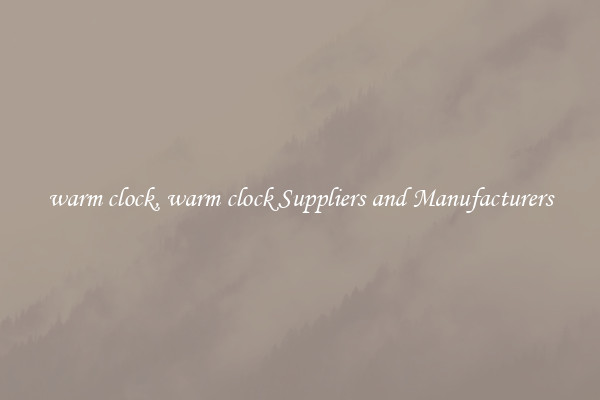 warm clock, warm clock Suppliers and Manufacturers