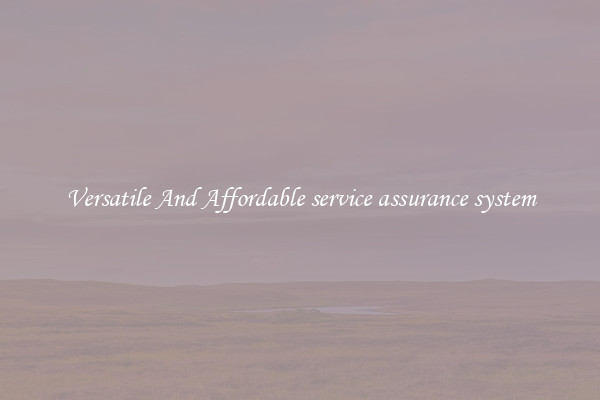 Versatile And Affordable service assurance system