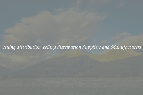ceiling distribution, ceiling distribution Suppliers and Manufacturers