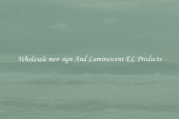 Wholesale men sign And Luminescent EL Products