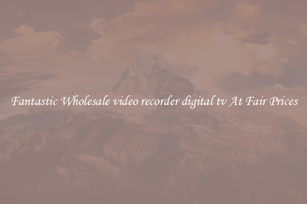Fantastic Wholesale video recorder digital tv At Fair Prices