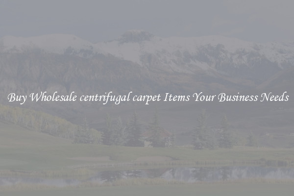 Buy Wholesale centrifugal carpet Items Your Business Needs