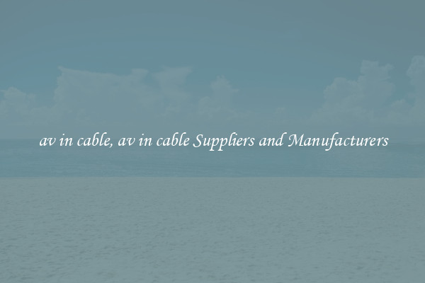 av in cable, av in cable Suppliers and Manufacturers