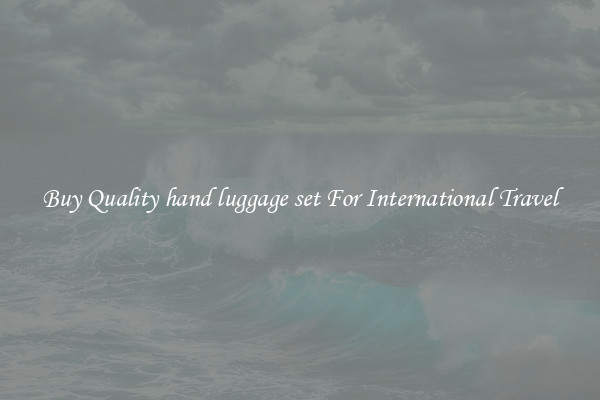 Buy Quality hand luggage set For International Travel