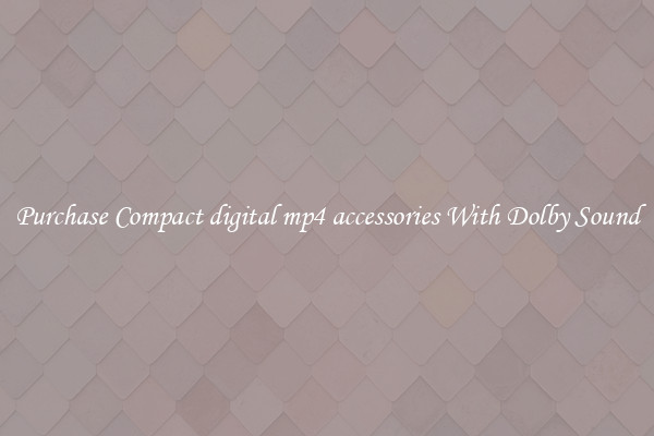 Purchase Compact digital mp4 accessories With Dolby Sound