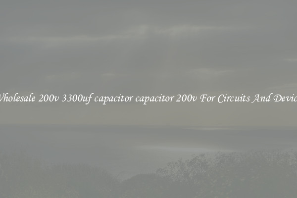 Wholesale 200v 3300uf capacitor capacitor 200v For Circuits And Devices