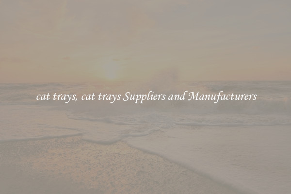 cat trays, cat trays Suppliers and Manufacturers