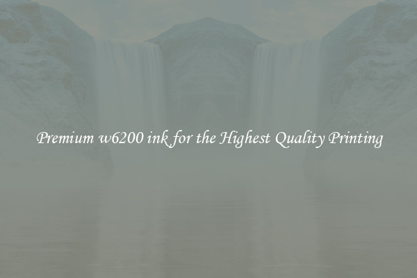 Premium w6200 ink for the Highest Quality Printing