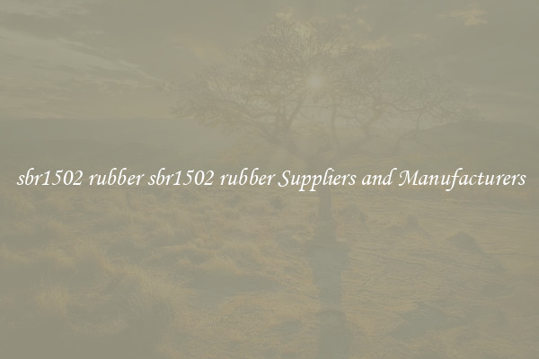 sbr1502 rubber sbr1502 rubber Suppliers and Manufacturers