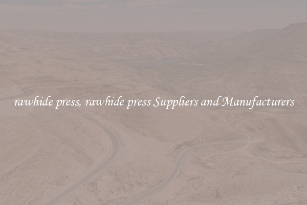 rawhide press, rawhide press Suppliers and Manufacturers