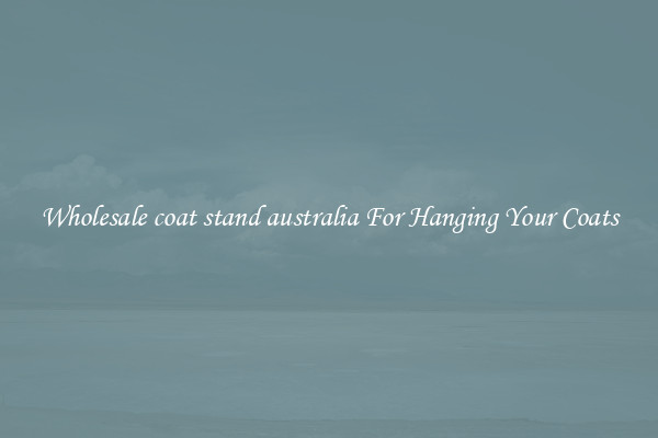 Wholesale coat stand australia For Hanging Your Coats