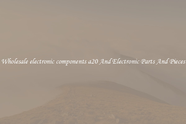 Wholesale electronic components a20 And Electronic Parts And Pieces
