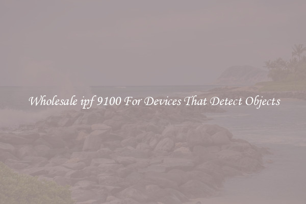 Wholesale ipf 9100 For Devices That Detect Objects