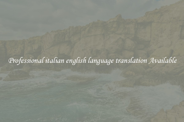 Professional italian english language translation Available
