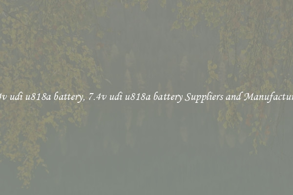 7.4v udi u818a battery, 7.4v udi u818a battery Suppliers and Manufacturers