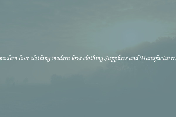 modern love clothing modern love clothing Suppliers and Manufacturers