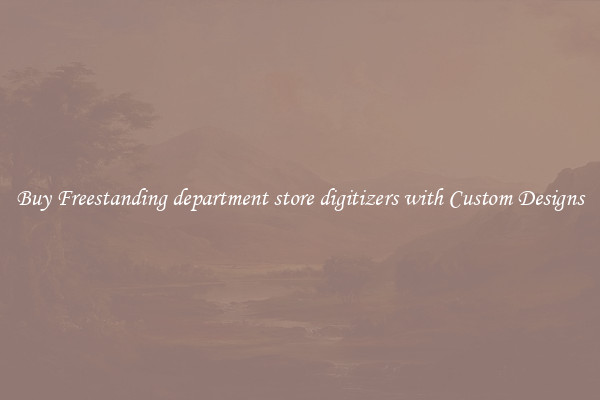 Buy Freestanding department store digitizers with Custom Designs