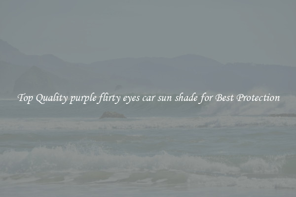 Top Quality purple flirty eyes car sun shade for Best Protection