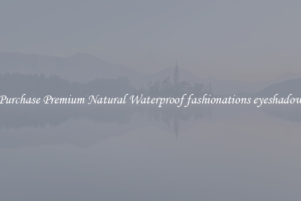 Purchase Premium Natural Waterproof fashionations eyeshadow