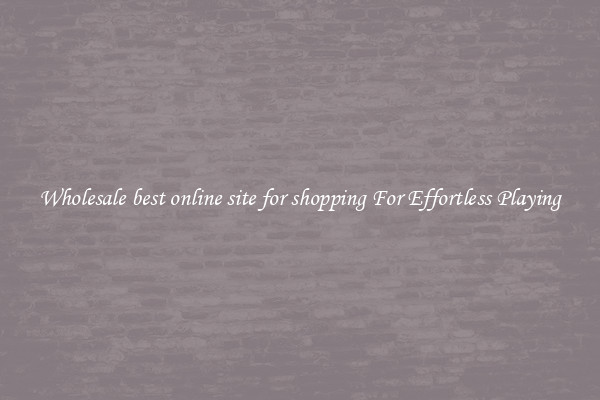 Wholesale best online site for shopping For Effortless Playing
