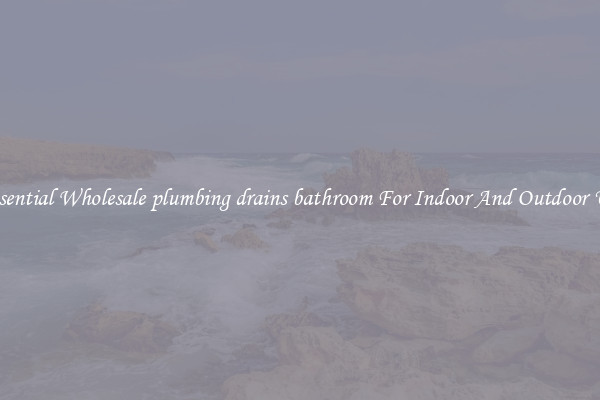 Essential Wholesale plumbing drains bathroom For Indoor And Outdoor Use