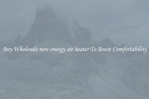 Buy Wholesale new energy air heater To Boost Comfortability