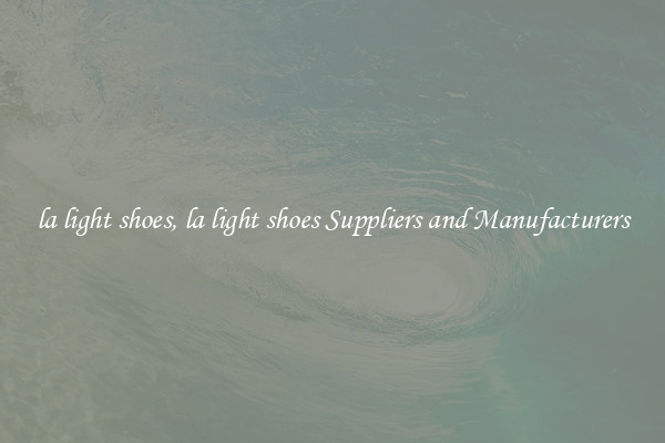 la light shoes, la light shoes Suppliers and Manufacturers