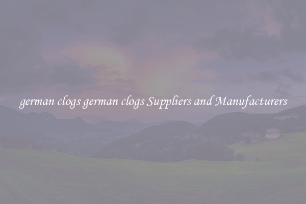 german clogs german clogs Suppliers and Manufacturers