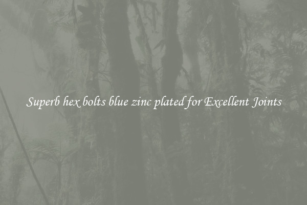 Superb hex bolts blue zinc plated for Excellent Joints
