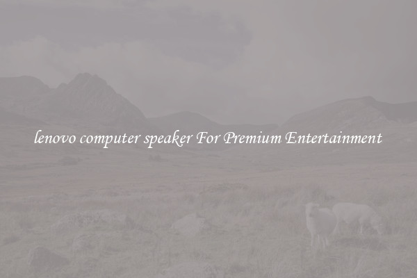 lenovo computer speaker For Premium Entertainment 