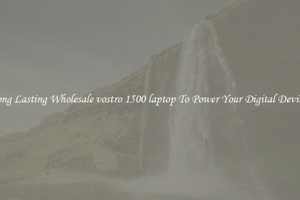 Long Lasting Wholesale vostro 1500 laptop To Power Your Digital Devices