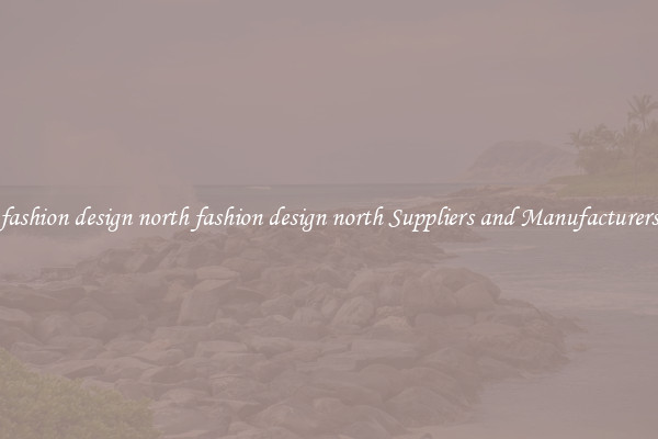 fashion design north fashion design north Suppliers and Manufacturers
