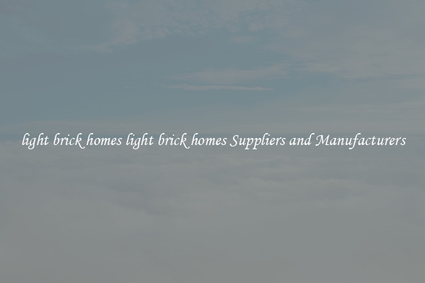 light brick homes light brick homes Suppliers and Manufacturers