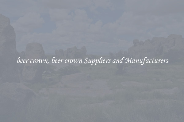 beer crown, beer crown Suppliers and Manufacturers