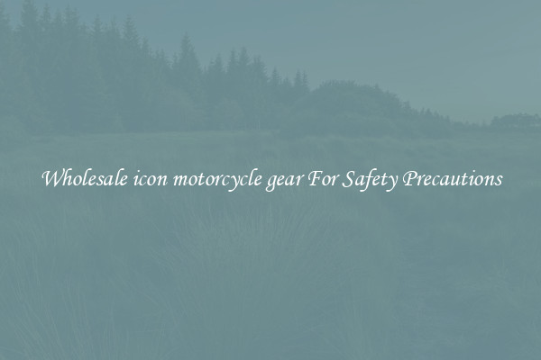 Wholesale icon motorcycle gear For Safety Precautions
