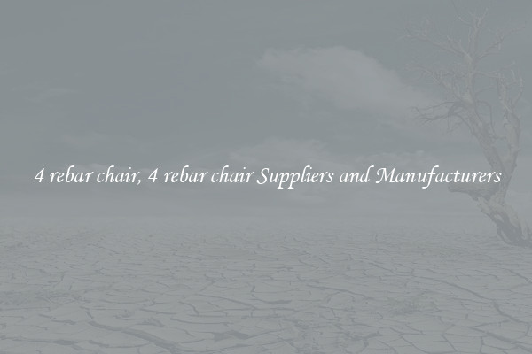 4 rebar chair, 4 rebar chair Suppliers and Manufacturers