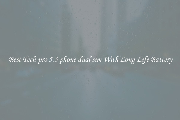 Best Tech-pro 5.3 phone dual sim With Long-Life Battery