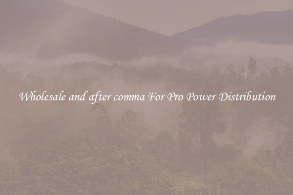 Wholesale and after comma For Pro Power Distribution