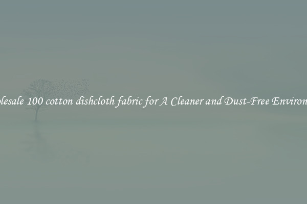Wholesale 100 cotton dishcloth fabric for A Cleaner and Dust-Free Environment