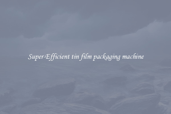 Super-Efficient tin film packaging machine